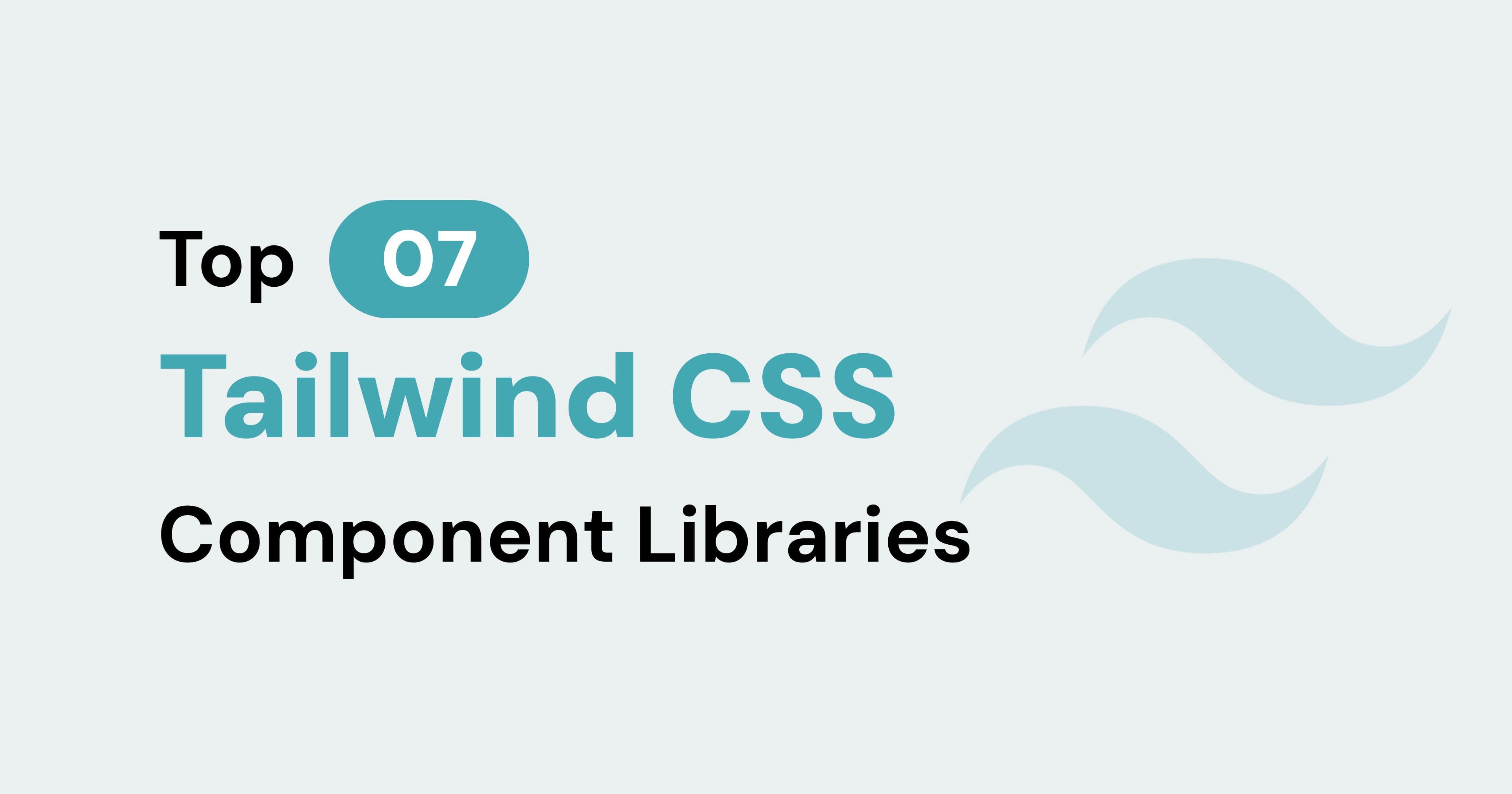 Top 7 Tailwind CSS Component Libraries in 2025 (with Demos)