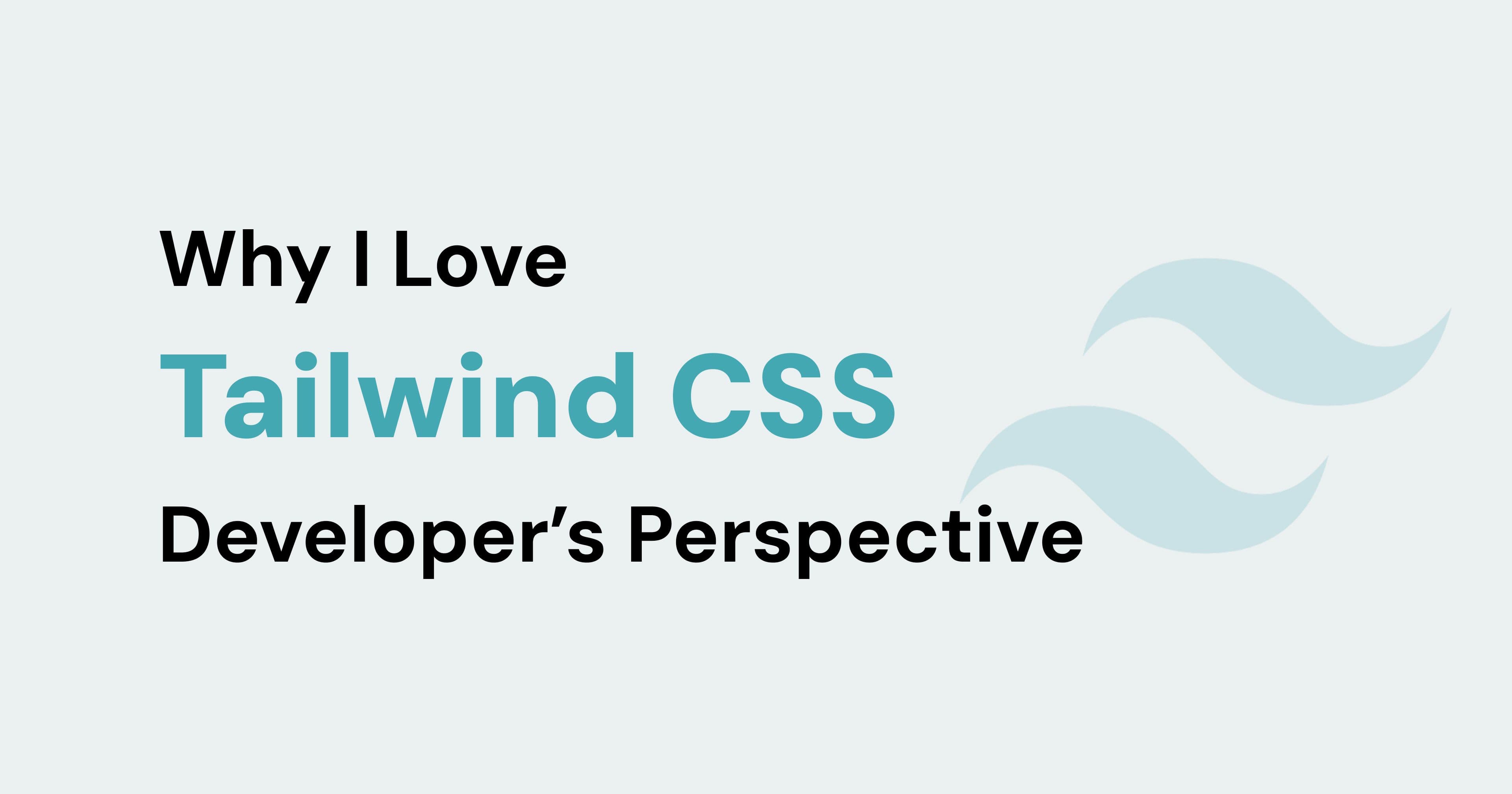 Why I Love Tailwind CSS – A Developer's Perspective